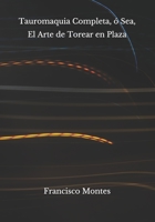 Tauromaquia Completa, ó Sea, El Arte de Torear en Plaza (Spanish Edition) B08HTGG7TF Book Cover