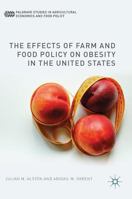 The Effects of Farm and Food Policy on Obesity in the United States 1137486473 Book Cover