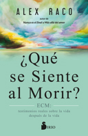 ¿QUÉ SE SIENTE AL MORIR?: ECM: testimonios reales sobre la vida después de la vida 8419105759 Book Cover