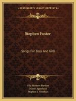 Stephen Foster: Songs For Boys And Girls 1432588869 Book Cover