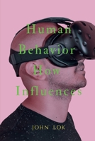 Human Behavior How Influences B0BCZ8JHL3 Book Cover