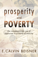 Prosperity and Poverty: The Compassionate Use of Resources in a World of Scarcity 0891074996 Book Cover