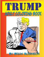 Trump Adult Coloring Book 1726309916 Book Cover