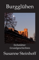 Burgglühen: Eichstätter Gruselgeschichten (German Edition) 3384633466 Book Cover
