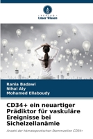 CD34+ ein neuartiger Prädiktor für vaskuläre Ereignisse bei Sichelzellanämie (German Edition) 6206160378 Book Cover