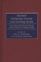 Beyond Declaring Victory and Coming Home: The Challenges of Peace and Stability Operations 0275967689 Book Cover