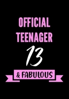 Official Teenager - 13 & Fabulous: 13th Year Old Girl Birthday Gifts - Journal for Teen Girls Turning 13 - Daughter - Birthday Card Alternative (Birthday Gifts for Teen Girls) 1697192793 Book Cover