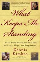 What Keeps Me Standing: Letters from Black Grandmothers on Peace, Hope and Inspiration 0767912381 Book Cover