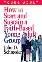 How to Start & Sustain a Faith-Based Young Adult Group 068704619X Book Cover