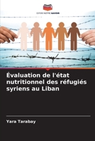 Évaluation de l'état nutritionnel des réfugiés syriens au Liban (French Edition) 6208510333 Book Cover