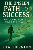 The Unseen Path to Success B0F9P5RLGF Book Cover