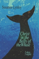 Christ in the Belly of the Whale: The Three Days and Three Nights that rocked an Empire and shook the World. 064558911X Book Cover