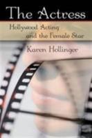 The Actress: Hollywood Acting and the Female Star 0415977916 Book Cover