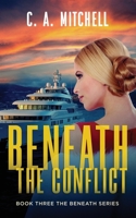 Beneath the Conflict: Book three the Beneath series 1915778069 Book Cover
