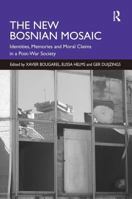 The New Bosnian Mosaic: Identities, Memories and Moral Claims in a Post-war Society 1138250503 Book Cover