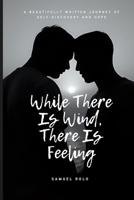 While There Is Wind, There Is Feeling B0FF24CKFZ Book Cover