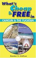 What's Cheap and Free in Cancun and the Yucatan 0975596306 Book Cover