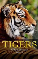 Tigers: Amazing Facts & Pictures 1537493841 Book Cover