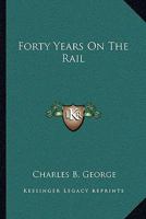 Forty Years on the Rail 1016759991 Book Cover