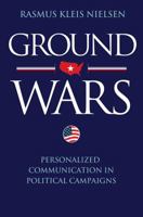 Ground Wars: Personalized Communication in Political Campaigns 0691153051 Book Cover