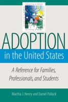 Adoption in the United States: A Reference for Families, Professionals, and Students 1933478209 Book Cover