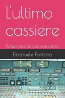 L'ultimo cassiere: Macchine al ciel emulatrici B09RM4DW2Z Book Cover