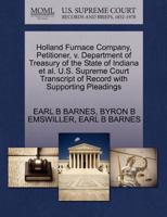 Holland Furnace Company, Petitioner, v. Department of Treasury of the State of Indiana et al. U.S. Supreme Court Transcript of Record with Supporting Pleadings 1270338218 Book Cover