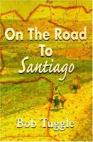 On the Road to Santiago 0595139108 Book Cover