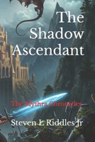 The Shadow Ascendant: The Mythra Chronicles B0F9X71WV9 Book Cover