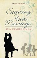 Securing Your Marriage in a Blended Family 1607991136 Book Cover