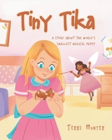 Tiny Tika: A Story About the World's Smallest Magical Puppy 1098086643 Book Cover