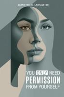 You Only Need Permission from Yourself B0G3XQXQ7N Book Cover