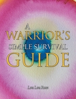 A Warrior's Simple Survival Guide 150431851X Book Cover