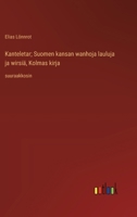 Kanteletar; Suomen kansan wanhoja lauluja ja wirsiä, Kolmas kirja: suuraakkosin (Finnish Edition) 3368368001 Book Cover