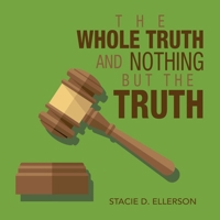 The Whole Truth and Nothing but the Truth 1728344743 Book Cover