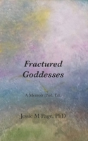 Fractured Goddesses 2nd. Ed 1714112357 Book Cover
