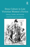 Dress Culture in Late Victorian Women's Fiction: Literacy, Textiles, and Activism 113827335X Book Cover