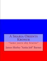 A Sharia Orients Kronur: *lame jeers shy brains* 1720668892 Book Cover