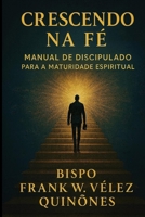 Manual de discipulado: Crescendo na Fé (Portuguese Edition) B0FPG4JG83 Book Cover