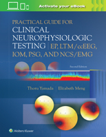 Practical Guide for Clinical Neurophysiologic Testing: EP, LTM/ccEEG, IOM, PSG, and NCS/EMG 1975193571 Book Cover