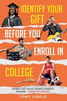 Identify Your Gift Before You Enroll In College 9991194746 Book Cover