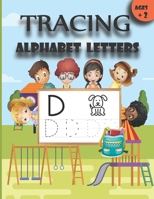 Tracing ALPHABET LETTERS: The alphabet letters workbook for kids ages +2 for a good learning B08L41BCMS Book Cover