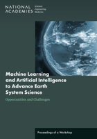 Machine Learning and Artificial Intelligence to Advance Earth System Science: Opportunities and Challenges: Proceedings of a Workshop 0309688531 Book Cover