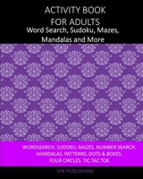 Activity Book For Adults: Word Search, Sudoku, Mazes, Mandalas and More 1034465139 Book Cover