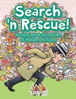 Search N' Rescue Activity Book for Adults of Hidden Pictures 1683234006 Book Cover