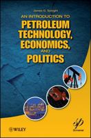 An Introduction to Petroleum Technology, Economics, and Politics 1118012992 Book Cover