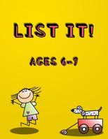 List It! Ages 6-9: Fun listing activity book for young children aged 6-9 | Brain development booklet for kids 1070572349 Book Cover