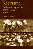 Kurusu: The Price of Progress in a Japanese Village, 1951-1975 (269p) 0804710600 Book Cover