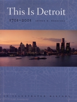 This Is Detroit: 1701-2001 (Great Lakes Books) 0814329144 Book Cover