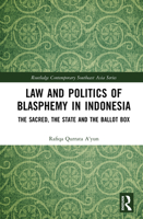 Law and Politics of Blasphemy in Indonesia: The Sacred, the State and the Ballot Box 1041100892 Book Cover